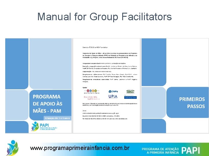 Manual for Group Facilitators www. programaprimeirainfancia. com. br 