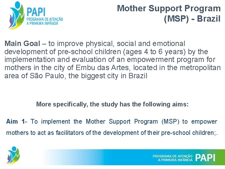 Mother Support Program (MSP) - Brazil Main Goal – to improve physical, social and