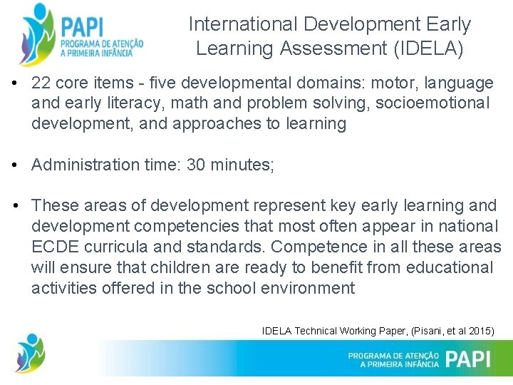 International Development Early Learning Assessment (IDELA) • 22 core items - five developmental domains: