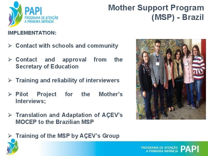 Mother Support Program (MSP) - Brazil IMPLEMENTATION: Ø Contact with schools and community Ø