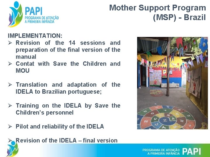 Mother Support Program (MSP) - Brazil IMPLEMENTATION: Ø Revision of the 14 sessions and