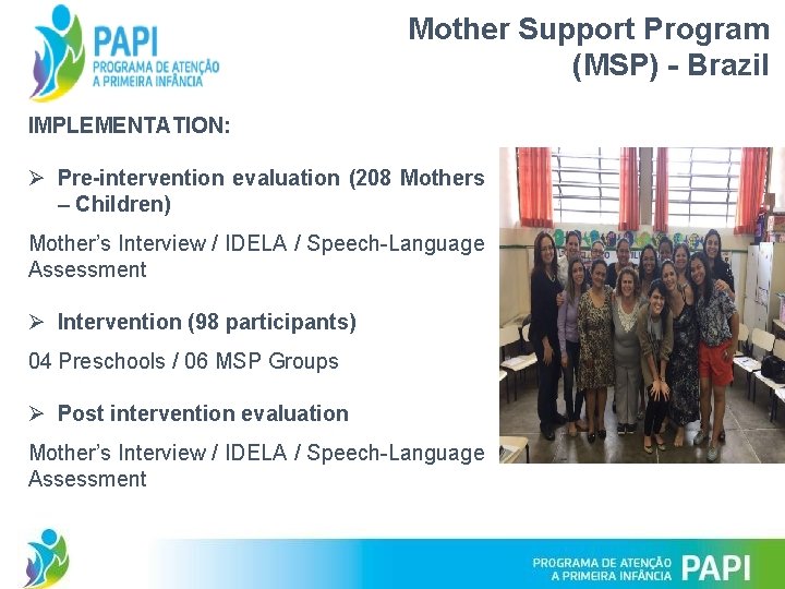 Mother Support Program (MSP) - Brazil IMPLEMENTATION: Ø Pre-intervention evaluation (208 Mothers – Children)