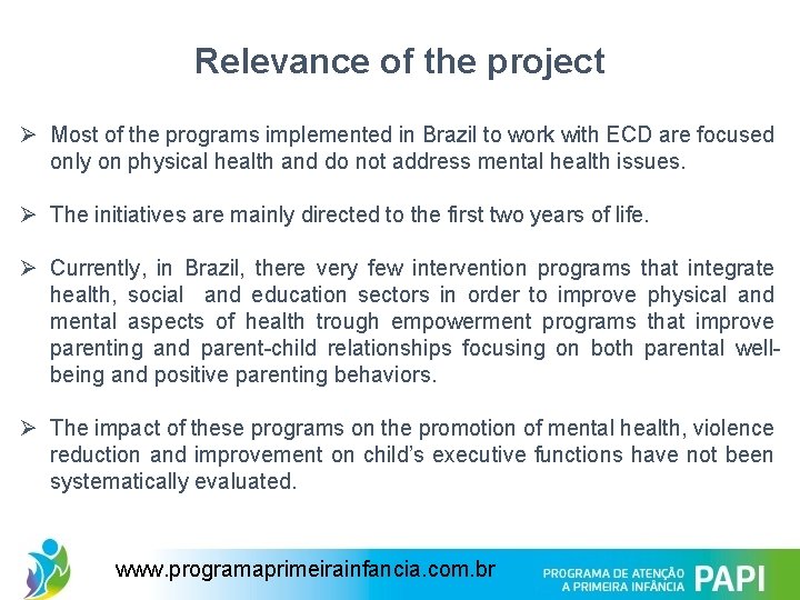 Relevance of the project Ø Most of the programs implemented in Brazil to work