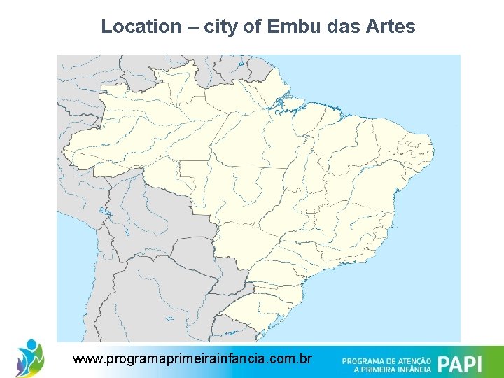 Location – city of Embu das Artes www. programaprimeirainfancia. com. br 