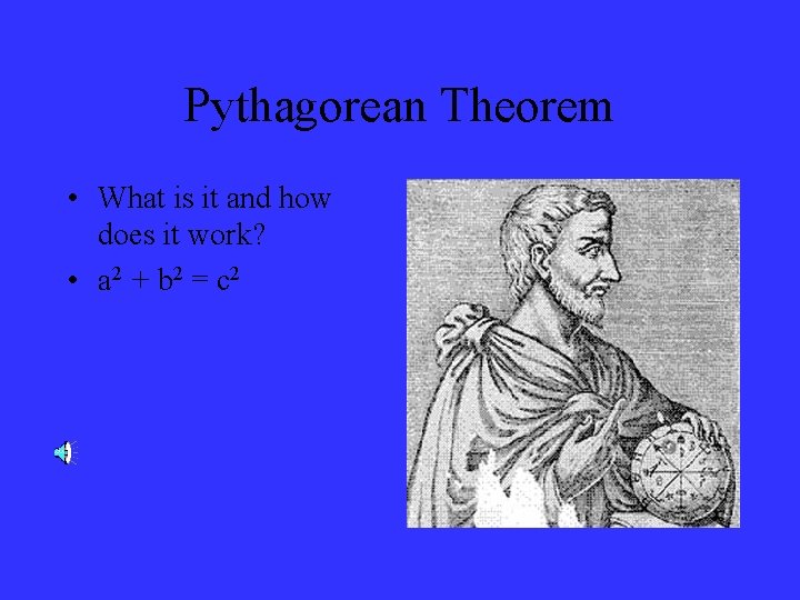Pythagorean Theorem • What is it and how does it work? • a 2