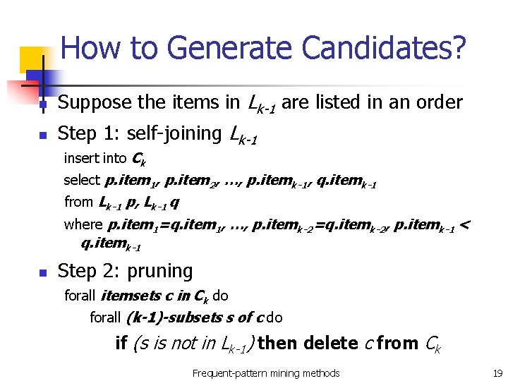 How to Generate Candidates? n Suppose the items in Lk-1 are listed in an