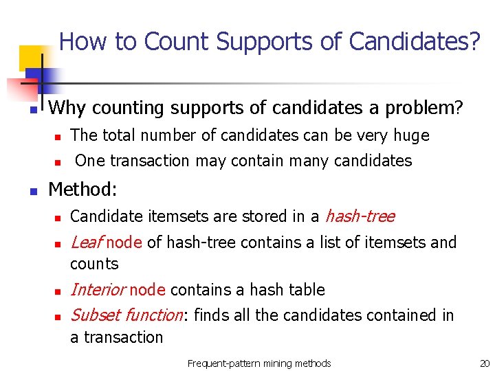 How to Count Supports of Candidates? n Why counting supports of candidates a problem?