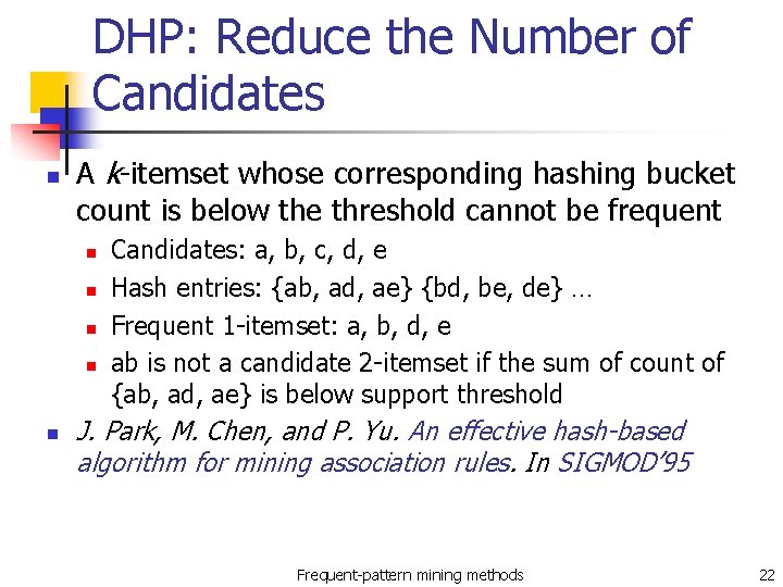 DHP: Reduce the Number of Candidates n A k-itemset whose corresponding hashing bucket count