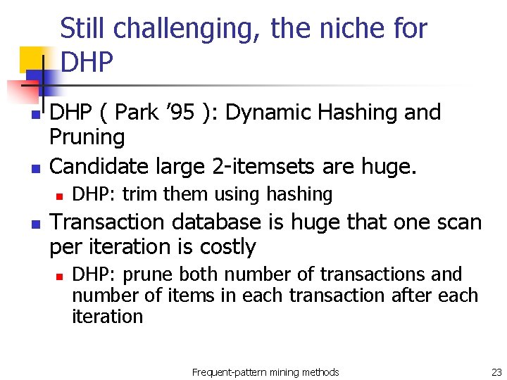 Still challenging, the niche for DHP n n DHP ( Park ’ 95 ):