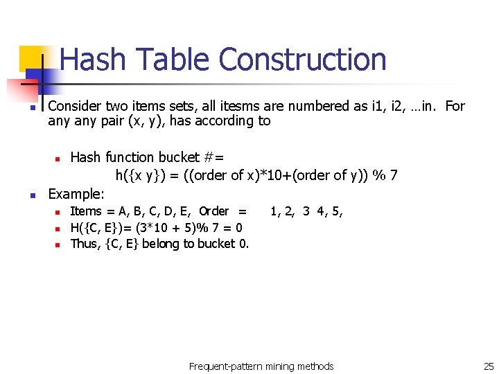 Hash Table Construction n Consider two items sets, all itesms are numbered as i