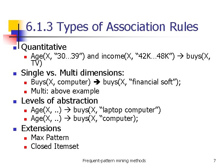 6. 1. 3 Types of Association Rules n Quantitative n n Single vs. Multi