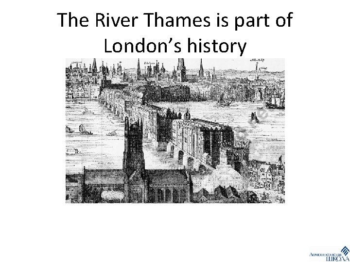 The River Thames is part of London’s history 