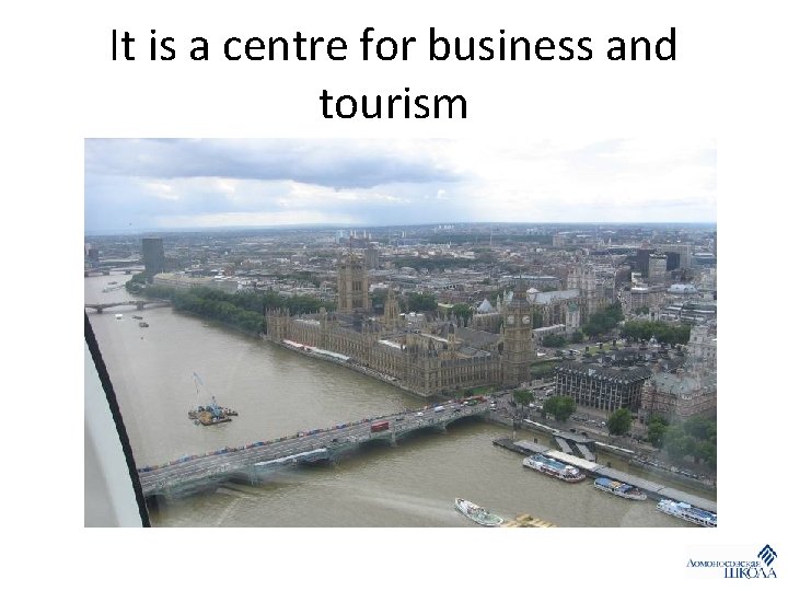 It is a centre for business and tourism 