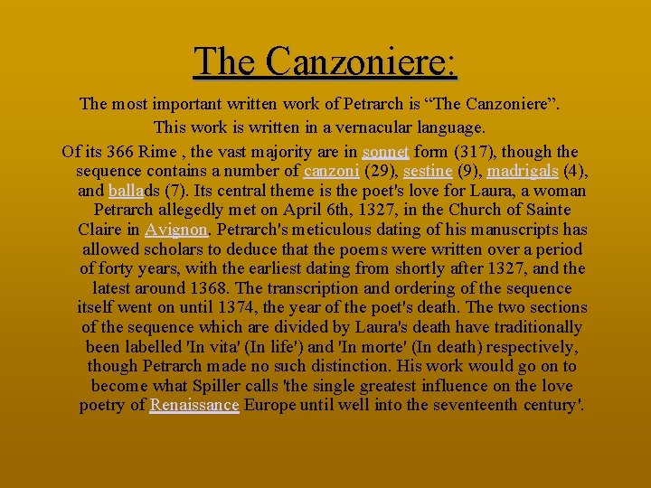 The Canzoniere: The most important written work of Petrarch is “The Canzoniere”. This work