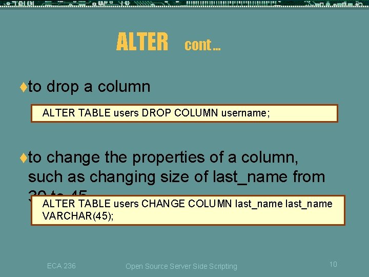 ALTER tto cont … drop a column ALTER TABLE users DROP COLUMN username; tto ALTER tto cont … drop a column ALTER TABLE users DROP COLUMN username; tto