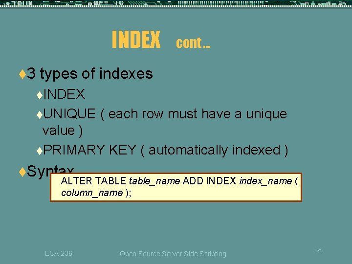 INDEX t 3 cont … types of indexes t. INDEX t. UNIQUE ( each INDEX t 3 cont … types of indexes t. INDEX t. UNIQUE ( each