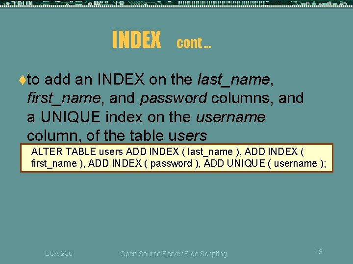 INDEX cont … tto add an INDEX on the last_name, first_name, and password columns, INDEX cont … tto add an INDEX on the last_name, first_name, and password columns,