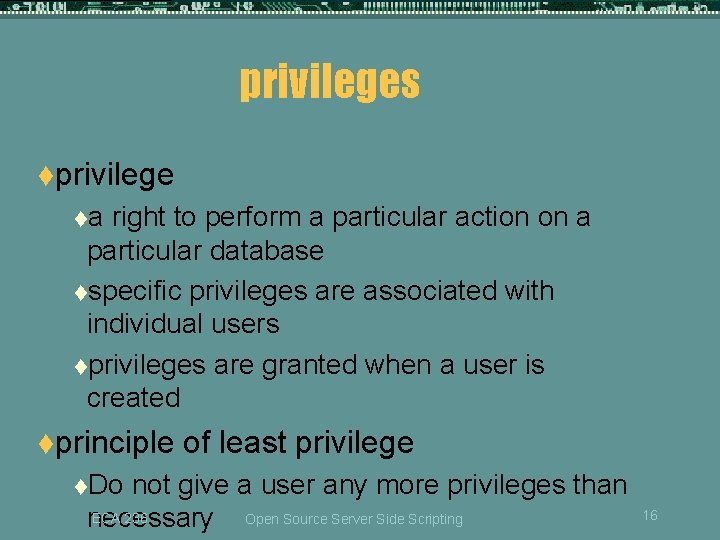 privileges tprivilege ta right to perform a particular action on a particular database tspecific privileges tprivilege ta right to perform a particular action on a particular database tspecific