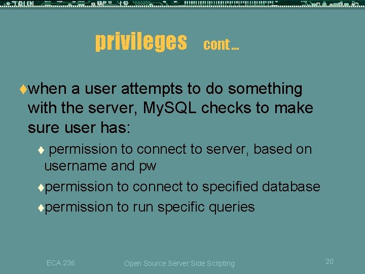 privileges cont … twhen a user attempts to do something with the server, My. privileges cont … twhen a user attempts to do something with the server, My.