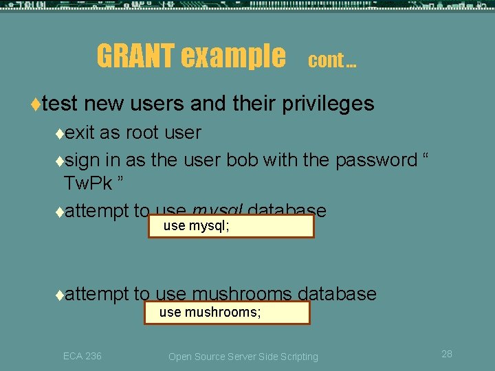 GRANT example ttest cont … new users and their privileges texit as root user GRANT example ttest cont … new users and their privileges texit as root user