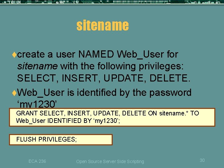 sitename tcreate a user NAMED Web_User for sitename with the following privileges: SELECT, INSERT, sitename tcreate a user NAMED Web_User for sitename with the following privileges: SELECT, INSERT,
