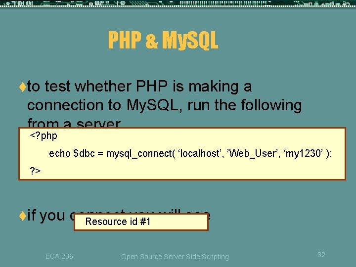 PHP & My. SQL tto test whether PHP is making a connection to My. PHP & My. SQL tto test whether PHP is making a connection to My.