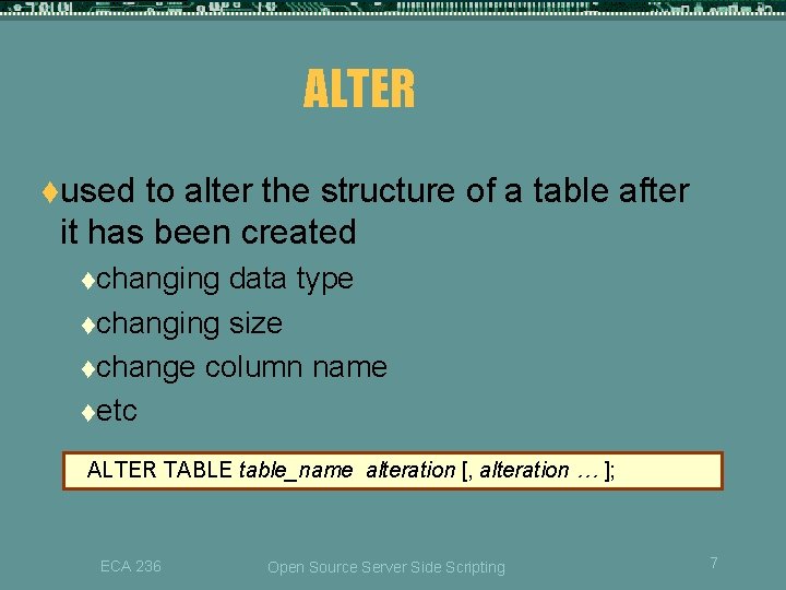 ALTER tused to alter the structure of a table after it has been created ALTER tused to alter the structure of a table after it has been created