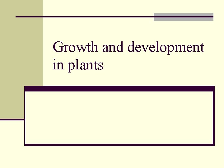 Growth and development in plants 