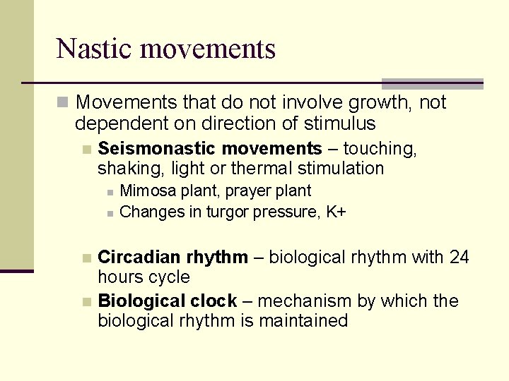 Nastic movements n Movements that do not involve growth, not dependent on direction of