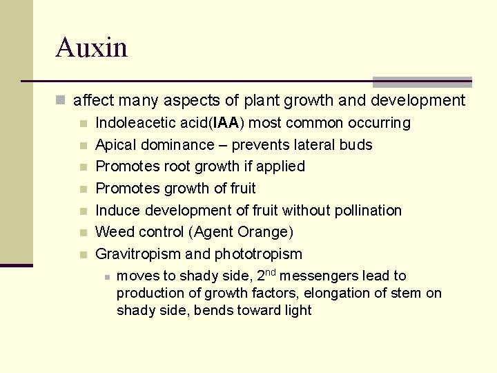 Auxin n affect many aspects of plant growth and development n Indoleacetic acid(IAA) most