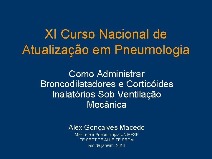 XI Curso Nacional de Atualização em Pneumologia Como Administrar Broncodilatadores e Corticóides Inalatórios Sob