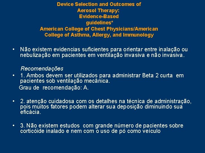 Device Selection and Outcomes of Aerosol Therapy: Evidence-Based guidelines* American College of Chest Physicians/American