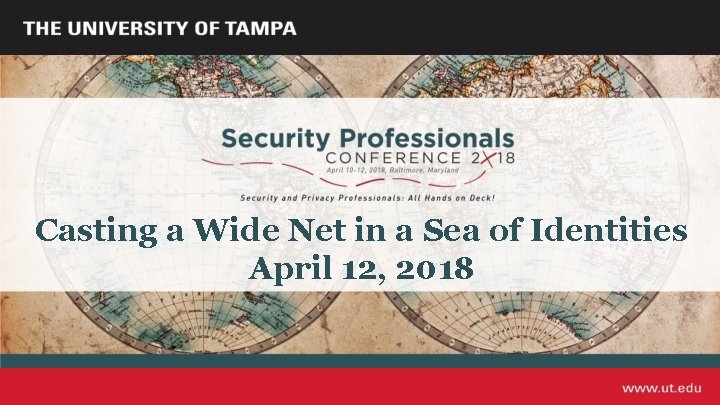 Casting a Wide Net in a Sea of Identities April 12, 2018 