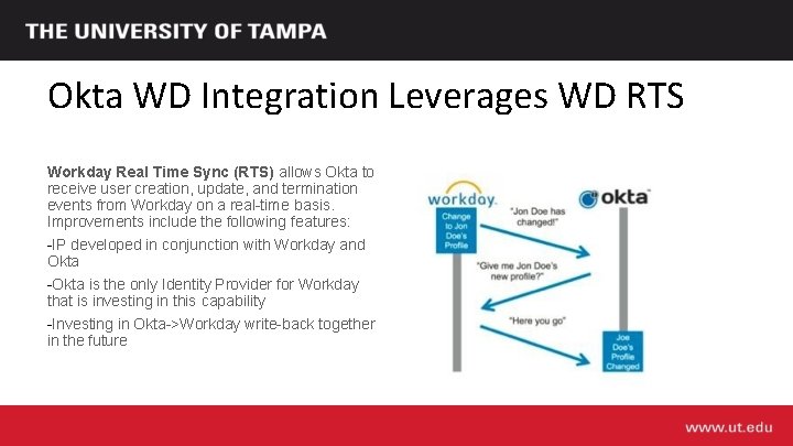 Okta WD Integration Leverages WD RTS Workday Real Time Sync (RTS) allows Okta to