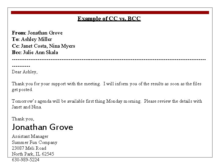 Example of CC vs. BCC From: Jonathan Grove To: Ashley Miller Cc: Janet Costa,