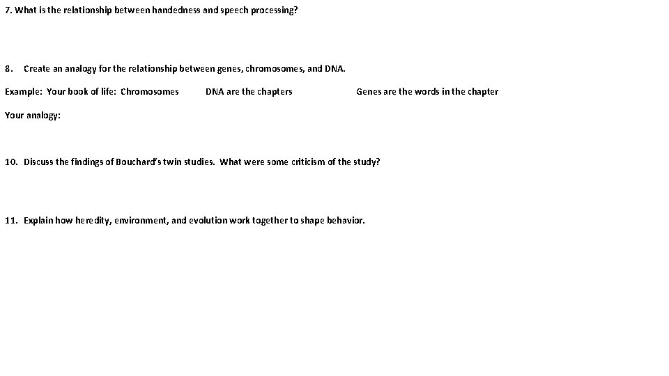 7. What is the relationship between handedness and speech processing? 8. Create an analogy