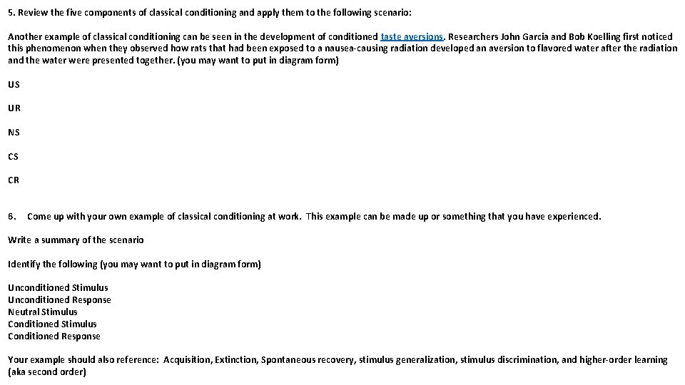 5. Review the five components of classical conditioning and apply them to the following