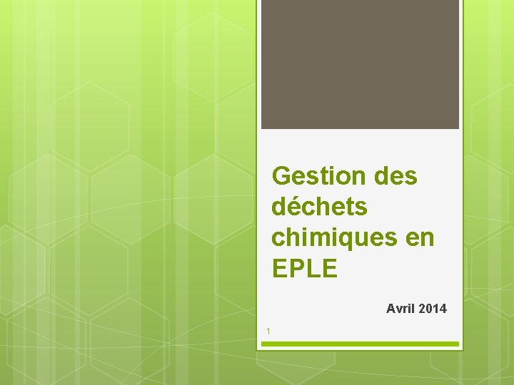 Gestion des déchets chimiques en EPLE Avril 2014 1 