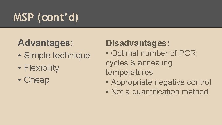 MSP (cont’d) Advantages: Disadvantages: • Simple technique • Flexibility • Cheap • Optimal number