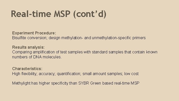 Real-time MSP (cont’d) Experiment Procedure: Bisulfite conversion; design methylation- and unmethylation-specific primers Results analysis: