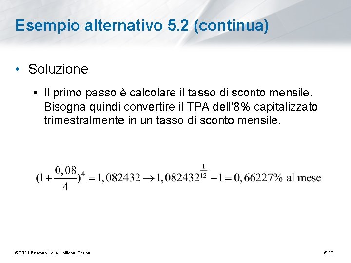 Esempio alternativo 5. 2 (continua) • Soluzione § Il primo passo è calcolare il
