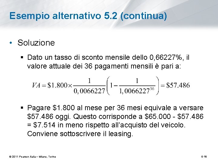 Esempio alternativo 5. 2 (continua) • Soluzione § Dato un tasso di sconto mensile