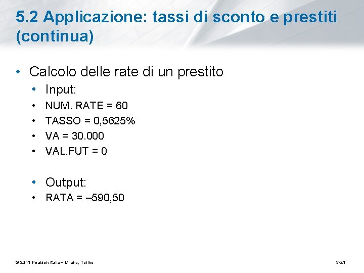 5. 2 Applicazione: tassi di sconto e prestiti (continua) • Calcolo delle rate di