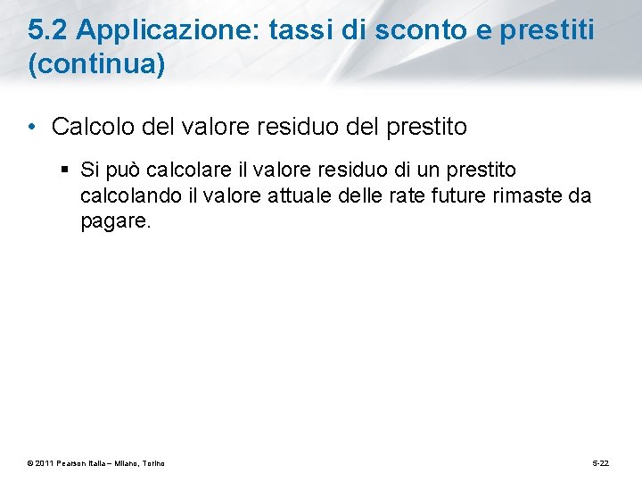 5. 2 Applicazione: tassi di sconto e prestiti (continua) • Calcolo del valore residuo