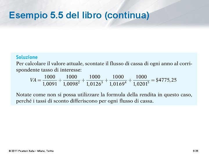 Esempio 5. 5 del libro (continua) © 2011 Pearson Italia – Milano, Torino 5