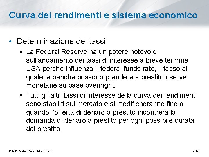 Curva dei rendimenti e sistema economico • Determinazione dei tassi § La Federal Reserve