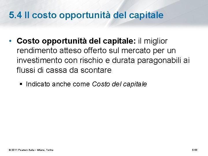 5. 4 Il costo opportunità del capitale • Costo opportunità del capitale: il miglior