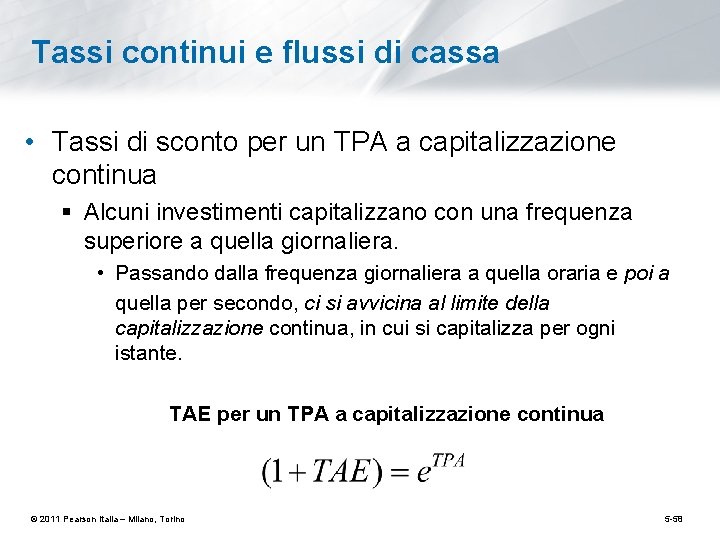 Tassi continui e flussi di cassa • Tassi di sconto per un TPA a