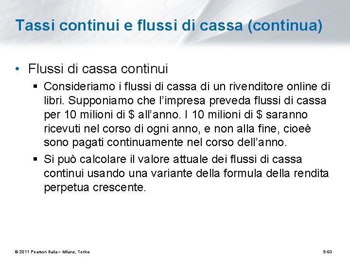 Tassi continui e flussi di cassa (continua) • Flussi di cassa continui § Consideriamo