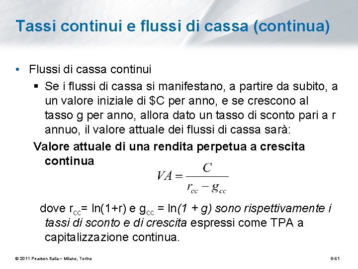 Tassi continui e flussi di cassa (continua) • Flussi di cassa continui § Se